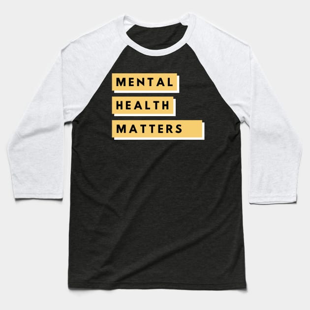 Mental Health Matters Baseball T-Shirt by mentalhealthlou